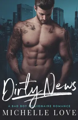 Dirty News: Un Romance de Chico Malo y Multimillonario - Dirty News: A Bad Boy Billionaire Romance