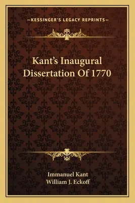 Disertación inaugural de Kant de 1770 - Kant's Inaugural Dissertation Of 1770