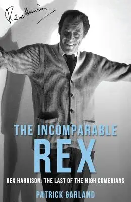 El Incomparable Rex Rex Harrison: El último de los grandes cómicos - The Incomparable Rex: Rex Harrison: The Last of the High Comedians