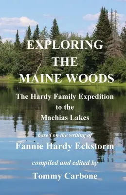 Explorando los bosques de Maine - La expedición de la familia Hardy a los lagos Machias - Exploring the Maine Woods - The Hardy Family Expedition to the Machias Lakes