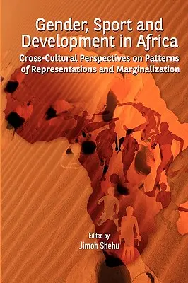 Género, deporte y desarrollo en África. Perspectivas transculturales sobre patrones de representación y marginación - Gender, Sport and Development in Africa. Cross-cultural Perspectives on Patterns of Representations and Marginalization