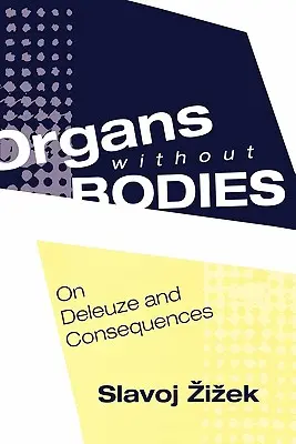 Órganos sin cuerpos: Deleuze y las consecuencias - Organs without Bodies: Deleuze and Consequences