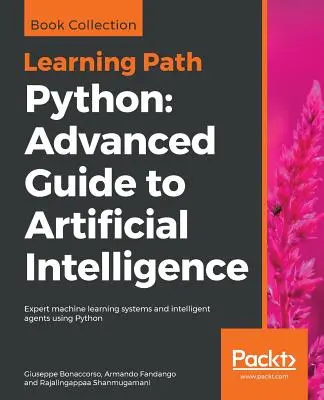 Guía avanzada de inteligencia artificial en Python: Guía avanzada de inteligencia artificial: Sistemas expertos de aprendizaje automático y agentes inteligentes us - Python Advanced Guide to Artificial Intelligence: Advanced Guide to Artificial Intelligence: Expert machine learning systems and intelligent agents us