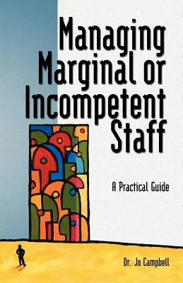 Gestión de personal marginal o incompetente: Guía práctica - Managing Marginal or Incompetent Staff: A Practical Guide