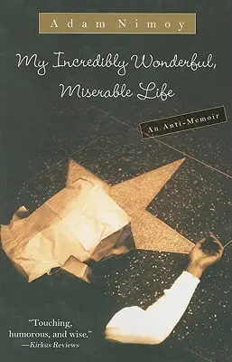 Mi increíblemente maravillosa y miserable vida: Anti-Memoir - My Incredibly Wonderful, Miserable Life: An Anti-Memoir