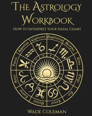 El Cuaderno de Astrología: Cómo interpretar tu Carta Natal - The Astrology Workbook: How to Interpret your Natal Chart