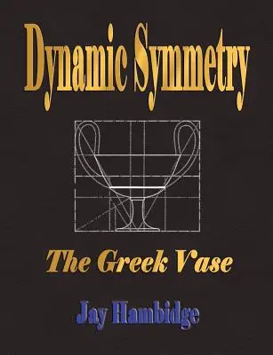 Simetría dinámica: El jarrón griego - Dynamic Symmetry: The Greek Vase