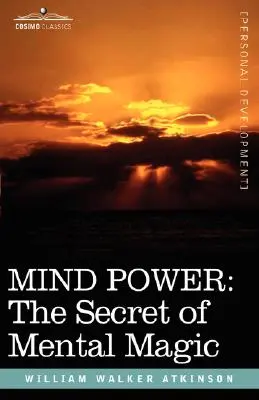 El Poder de la Mente: El Secreto de la Magia Mental - Mind Power: The Secret of Mental Magic