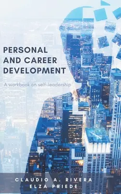 Desarrollo personal y profesional: Cuaderno de trabajo sobre autoliderazgo - Personal and Career Development: A Workbook on Self-Leadership