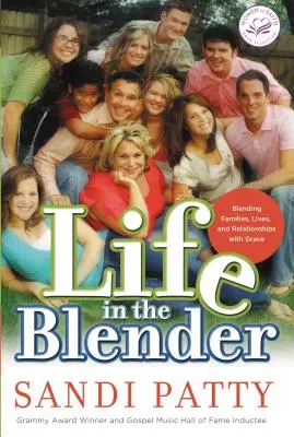 La vida en la licuadora: Mezclando Familias, Vidas y Relaciones con Gracia - Life in the Blender: Blending Families, Lives and Relationships with Grace