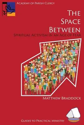 El espacio intermedio: Activismo espiritual en la era del miedo - The Space Between: Spiritual Activism in an Age of Fear