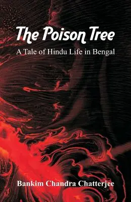 El árbol envenenado: Una historia de la vida hindú en Bengala - The Poison Tree: A Tale of Hindu Life in Bengal