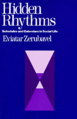 Ritmos ocultos: Horarios y calendarios en la vida social - Hidden Rhythms: Schedules and Calendars in Social Life