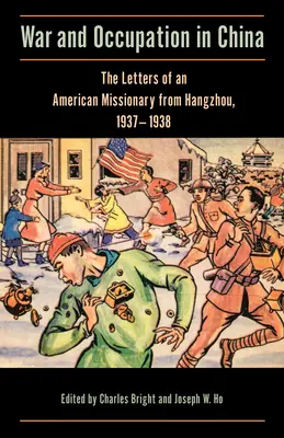 Guerra y ocupación en China: Las cartas de un misionero estadounidense desde Hangzhou, 1937-1938 - War and Occupation in China: The Letters of an American Missionary from Hangzhou, 1937-1938