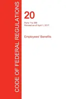 CFR 20, Partes 1 a 399, Prestaciones a los empleados, 01 de abril de 2017 (Volumen 1 de 4) (Oficina del Registro Federal (Cfr)) - CFR 20, Parts 1 to 399, Employees' Benefits, April 01, 2017 (Volume 1 of 4) (Office of the Federal Register (Cfr))