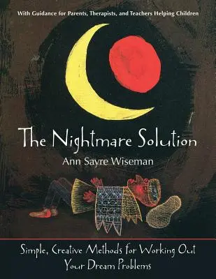 La solución de la pesadilla: Métodos Sencillos y Creativos para Solucionar los Problemas de Sueño (con Guía para Padres, Terapeutas y Maestros Ayuda - The Nightmare Solution: Simple, Creative Methods for Working Out Your Dream Problems (with Guidance for Parents, Therapists, and Teachers Help