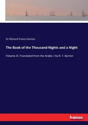 El libro de las mil noches y una noche: Volumen III: Traducido del árabe / por R. F. Burton - The Book of the Thousand Nights and a Night: Volume III: Translated from the Arabic / by R. F. Burton
