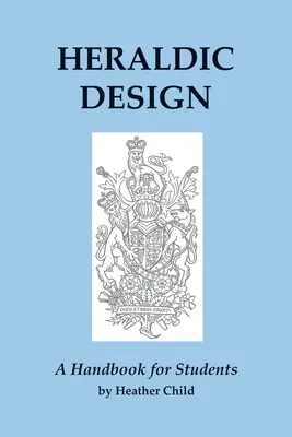 Heraldic Design: Manual para estudiantes - Heraldic Design: A Handbook for Students