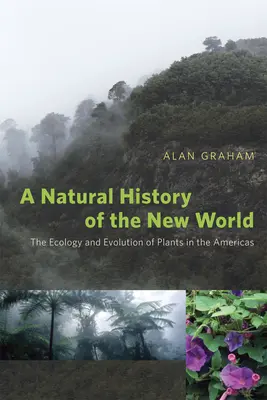 Historia natural del Nuevo Mundo: Ecología y evolución de las plantas de América - A Natural History of the New World: The Ecology and Evolution of Plants in the Americas