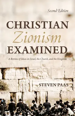 El sionismo cristiano examinado, segunda edición - Christian Zionism Examined, Second Edition