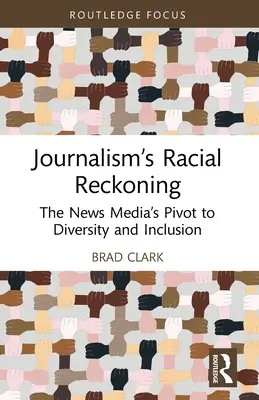 Journalism's Racial Reckoning: El giro de los medios de comunicación hacia la diversidad y la inclusión - Journalism's Racial Reckoning: The News Media's Pivot to Diversity and Inclusion