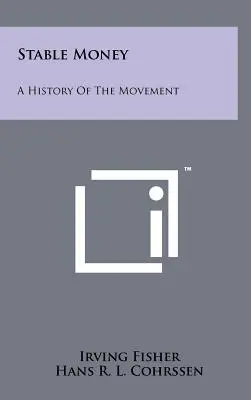 Dinero estable: Historia del movimiento - Stable Money: A History Of The Movement