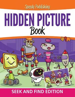 Libro de imágenes ocultas: Edición Busca y Encuentra - Hidden Picture Book: Seek and Find Edition