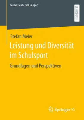 Leistung Und Diversitt Im Schulsport: Fundamentos y perspectivas - Leistung Und Diversitt Im Schulsport: Grundlagen Und Perspektiven