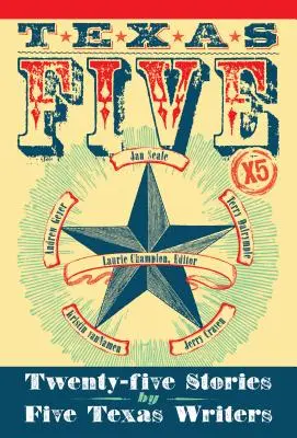 Texas 5 X 5: Veinticinco relatos de cinco escritores tejanos - Texas 5 X 5: Twenty-Five Stories by Five Texas Writers