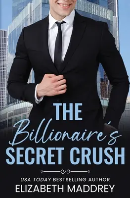 El amor secreto del multimillonario: Un romance cristiano contemporáneo - The Billionaire's Secret Crush: A Contemporary Christian Romance