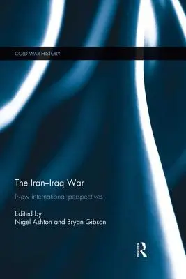 La guerra Irán-Irak: nuevas perspectivas internacionales - The Iran-Iraq War: New International Perspectives