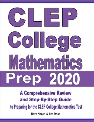 CLEP Preparación Matemáticas 2020: Una revisión completa y guía paso a paso para prepararse para el examen CLEP de Matemáticas de la Universidad - CLEP College Mathematics Prep 2020: A Comprehensive Review and Step-By-Step Guide to Preparing for the CLEP College Mathematics Test