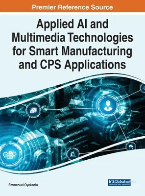 Tecnologías multimedia y de inteligencia artificial aplicadas a la fabricación inteligente y las aplicaciones CPS - Applied AI and Multimedia Technologies for Smart Manufacturing and CPS Applications