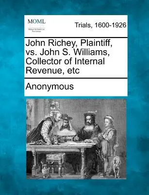 John Richey, Demandante, contra John S. Williams, Recaudador de Impuestos Internos, Etc. - John Richey, Plaintiff, vs. John S. Williams, Collector of Internal Revenue, Etc