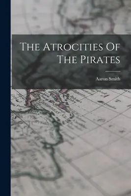 Las atrocidades de los piratas - The Atrocities Of The Pirates