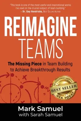 Reimagine los equipos: La pieza que faltaba en la creación de equipos para lograr resultados extraordinarios - Reimagine Teams: The Missing Piece in Team Building to Achieve Breakthrough Results