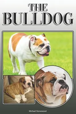 El Bulldog: Una guía completa y exhaustiva de los propietarios de: Compra, Tenencia, Salud, Aseo, Adiestramiento, Obediencia, Comprensión y - The Bulldog: A Complete and Comprehensive Owners Guide To: Buying, Owning, Health, Grooming, Training, Obedience, Understanding and