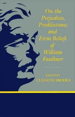 Sobre los prejuicios, predilecciones y firmes creencias de William Faulkner - On the Prejudices, Predilections, and Firm Beliefs of William Faulkner