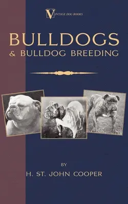 Bulldogs y cría de bulldogs (Un clásico de los libros antiguos sobre perros) - Bulldogs and Bulldog Breeding (A Vintage Dog Books Breed Classic)