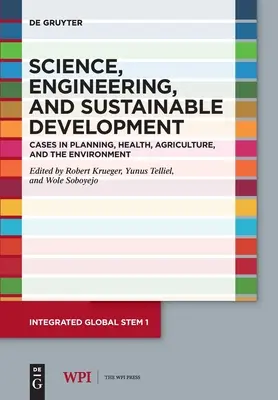 Ciencia, ingeniería y desarrollo sostenible: Casos de planificación, salud, agricultura y medio ambiente - Science, Engineering, and Sustainable Development: Cases in Planning, Health, Agriculture, and the Environment