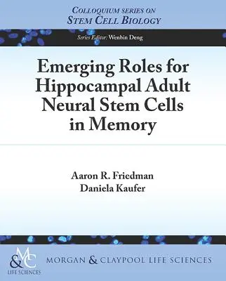 Nuevas funciones de las células madre neurales adultas del hipocampo en la memoria - Emerging Roles for Hippocampal Adult Neural Stem Cells in Memory