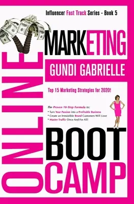 Marketing Online Boot Camp: La Fórmula Probada De 10 Pasos Para Convertir Tu Pasión En Un Negocio Rentable, Crear Una Marca Irresistible Clientes Wil - Online Marketing Boot Camp: The Proven 10-Step Formula To Turn Your Passion Into A Profitable Business, Create An Irresistible Brand Customers Wil