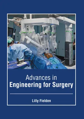 Avances en ingeniería quirúrgica - Advances in Engineering for Surgery