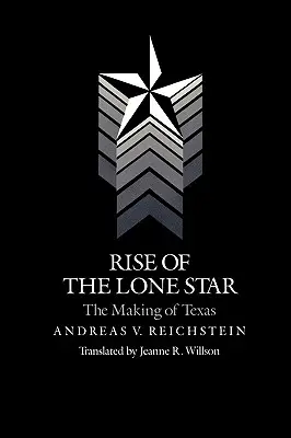 Rise of the Lone Star: La formación de Texas - Rise of the Lone Star: The Making of Texas