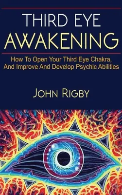 El despertar del tercer ojo: El tercer ojo, técnicas para abrir el tercer ojo, cómo potenciar las habilidades psíquicas, ¡y mucho más! - Third Eye Awakening: The third eye, techniques to open the third eye, how to enhance psychic abilities, and much more!