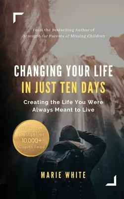 Cambia tu vida en sólo diez días: Cómo crear la vida que siempre quisiste vivir - Changing Your Life in Just Ten Days: Creating the Life You Were Always Meant to Live