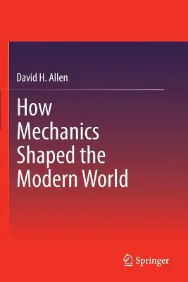 Cómo la mecánica dio forma al mundo moderno - How Mechanics Shaped the Modern World