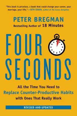 Cuatro segundos: Todo el tiempo que necesita para sustituir los hábitos contraproducentes por los que realmente funcionan - Four Seconds: All the Time You Need to Replace Counter-Productive Habits with Ones That Really Work