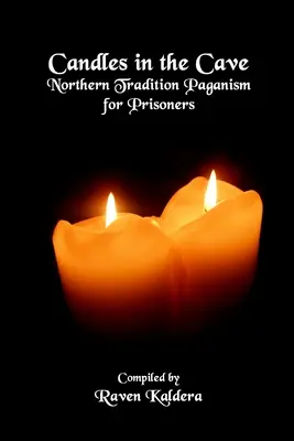 Velas en la Cueva Paganismo de Tradición del Norte para Prisioneros - Candles In The Cave: Northern Tradition Paganism for Prisoners