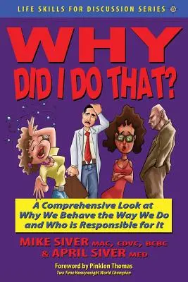 ¿Por qué hice eso? Una mirada exhaustiva a por qué nos comportamos como lo hacemos y quién es responsable de ello - Why Did I Do That? a Comprehensive Look at Why We Behave the Way We Do and Who Is Responsible for It